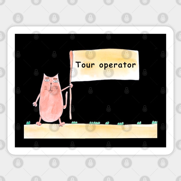 Tour operator. Cat is holding a banner with the inscription. Humor, humorous, joke. Text message. Watercolor, humorous funny design. Magnet by grafinya